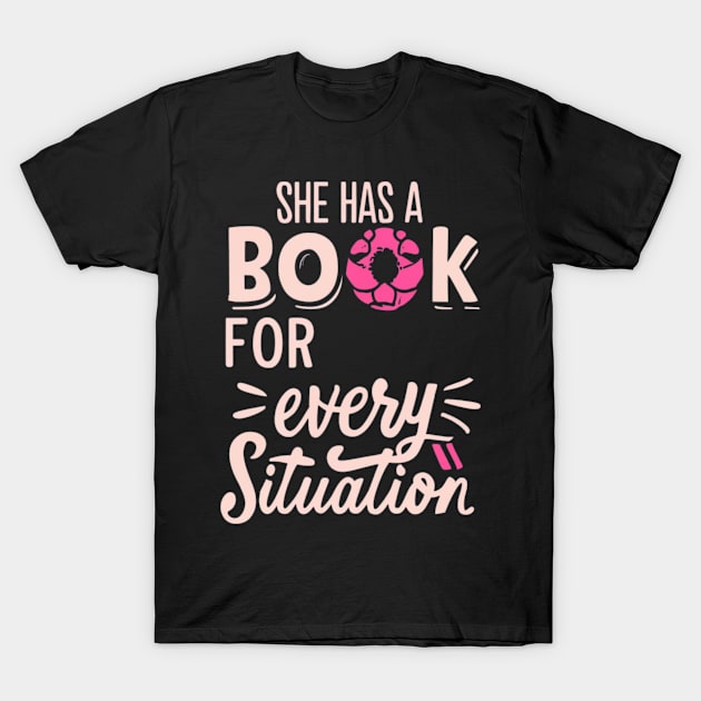 she has a book for every situation T-Shirt by RalphWalteR